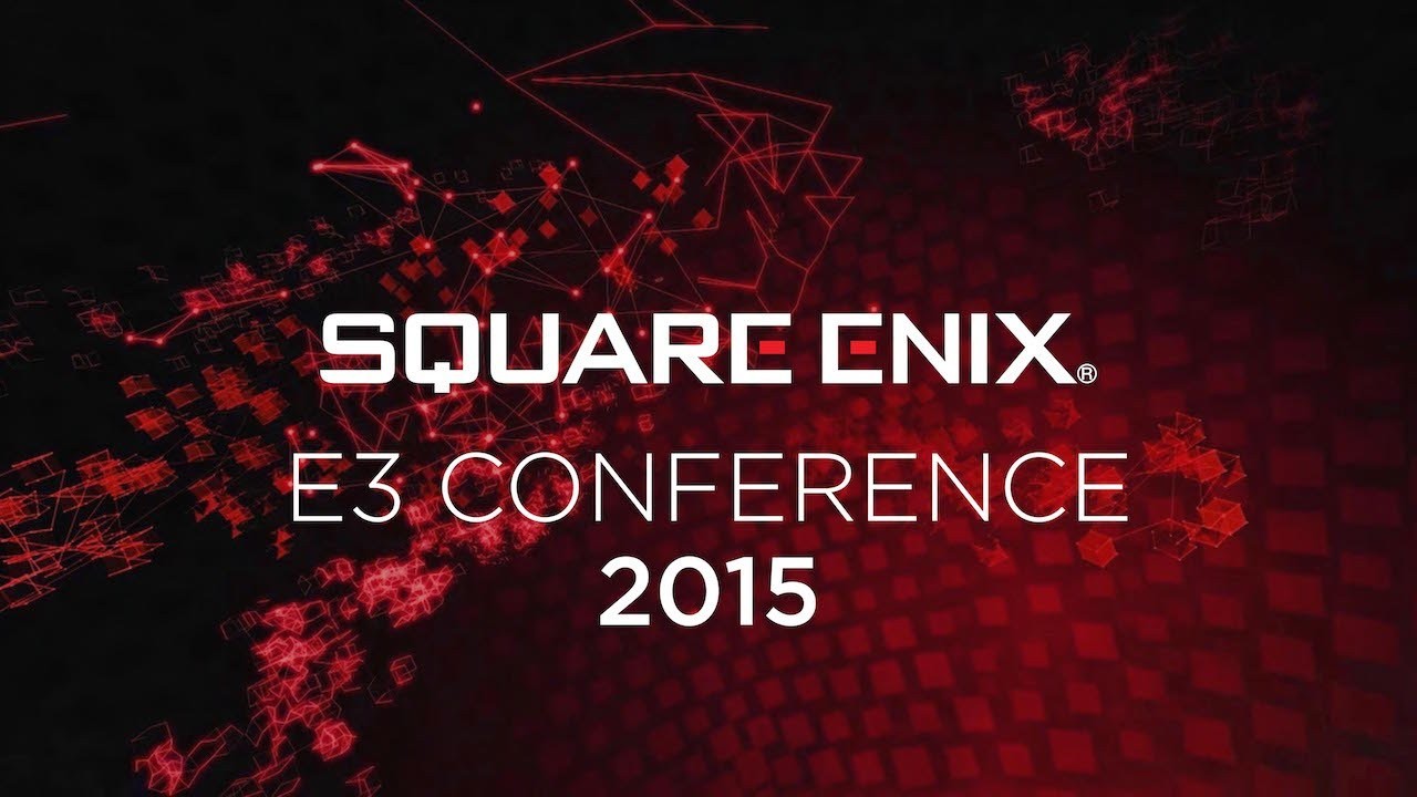 E3 2015: Square Enix - Nhiều "bất ngờ" thú vị